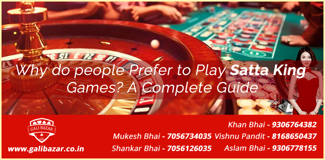 Why do people Prefer to Play Satta King Games? A Complete Guide